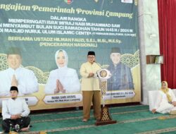 Gubernur Arinal Bersama Ribuan Masyarakat Ikuti Pengajian Akbar Memperingati Isra’ Mi’raj dan Sambut Ramadhan 1445 H Tahun 2024