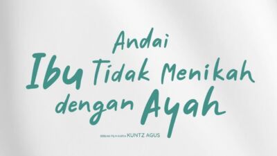 Film Andai Ibu Tidak Menikah Dengan Ayah Tentang Apa?