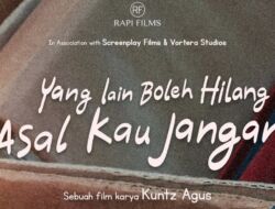 Fakta Menarik Film Yang Lain Boleh Hilang Asal Kau Jangan