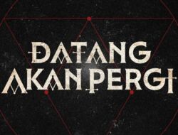 Sinopsis Film Datang Akan Pergi
